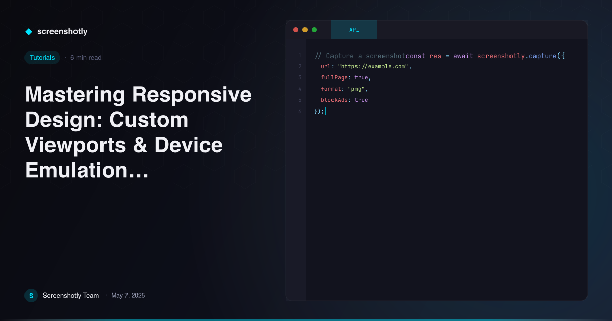 Mastering Responsive Design: Custom Viewports & Device Emulation with Screenshotly — Screenshotly Tutorials
