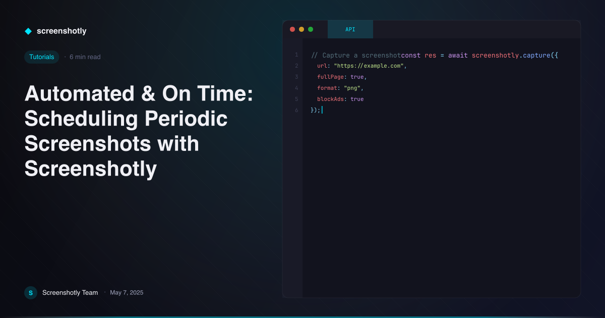 Automated & On Time: Scheduling Periodic Screenshots with Screenshotly — Screenshotly Tutorials